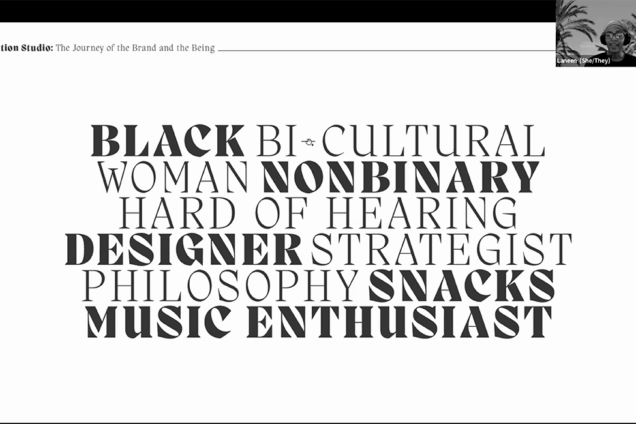 B&W text that says Black BiCultural Woman NonBinary Hard of Hearing Designer Strategist Philosophy Snack Music Enthusiast with Laneen Wells in the top right corner
