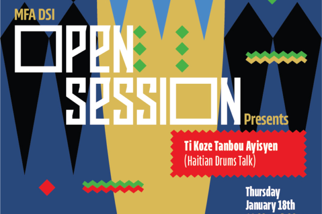 MFA DSI Open Session presents Ti Koze Tanbou Aiysyen (Haitian Drum Talks) with a phto of Jerome Simeon aka Junior Racine Mapou with his haitian drums on a blue background.