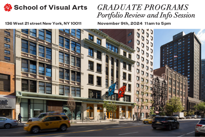 Image of the front of the School of Visual Arts Building with red and blue SVA flags. Black text on a white background says 136 West 21 Street New York, NY 10011 Graduate Programs Portfolio Review and Info Session. November 9th 2024, 11am to 5pm.
