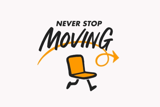 Never Stop Moving in black text with an orange chair running with a looping arrow pointing to the right.